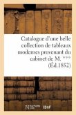 Catalogue d'Une Belle Collection de Tableaux Modernes Provenant Du Cabinet de M. ***: , Vente 23 Avril 1852