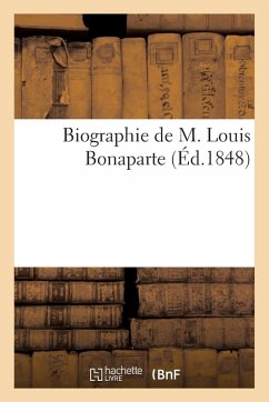 Biographie de M. Louis Bonaparte - Sans Auteur