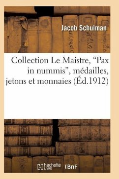 Collection Le Maistre, Pax in Nummis, Médailles, Jetons Et Monnaies - Schulman-J