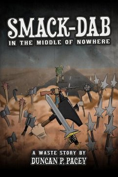 Smack-dab, in the Middle of Nowhere: A post-apocalyptic comedy novel - Pacey, Duncan P.