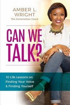 Can We Talk?: 10 Life Lessons on Finding Your Voice and Finding Yourself - Wright, Amber L.