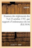 Examen Des Réglemens Des 9 Et 23 Octobre 1787, Par Rapport À l'Ordonnance Du Roi Du 6 Mai 1814: Portant Établissement d'Un Conseil de la Guerre