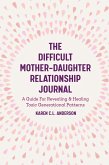 The Difficult Mother-Daughter Relationship Journal (eBook, ePUB)