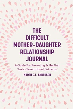 The Difficult Mother-Daughter Relationship Journal (eBook, ePUB) - Anderson, Karen C. L.