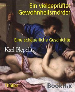 Ein vielgeprüfter Gewohnheitsmörder (eBook, ePUB) - Plepelits, Karl