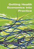 Getting Health Economics into Practice (eBook, PDF) Getting Health Economics into Practice (eBook, PDF)