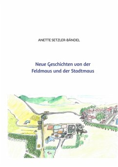 Neue Geschichten von der Feldmaus und der Stadtmaus (eBook, ePUB) - Setzler-Bändel, Anette