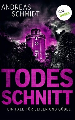 Todesschnitt / Seiler und Göbel Bd.3 (eBook, ePUB) - Schmidt, Andreas