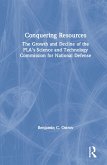 Conquering Resources: The Growth and Decline of the PLA's Science and Technology Commission for National Defense (eBook, PDF) Conquering Resources: The Growth and Decline of the PLA's Science and Technology Commission for National Defense (eBook, PDF)