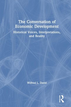 The Conversation of Economic Development: Historical Voices, Interpretations and Reality (eBook, ePUB) - David, Wilfred L.