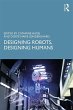 Designing Robots, Designing Humans... - Bild 1