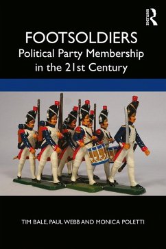 Footsoldiers: Political Party Membership in the 21st Century (eBook, ePUB) - Bale, Tim; Webb, Paul; Poletti, Monica