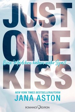 Just One Kiss: Böse Mädchen haben mehr Spaß... (eBook, ePUB) - Aston, Jana
