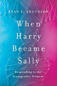 When Harry Became Sally (eBook, ePUB) - Anderson, Ryan T.