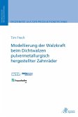 Modellierung der Walzkraft beim Dichtwalzen pulvermetallurgisch hergestellter Zahnräder (eBook, PDF)