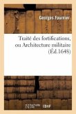 Traité Des Fortifications, Ou Architecture Militaire