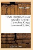 Traité Complet d'Histoire Naturelle Zoologie. Généralités. Espèce Humaine