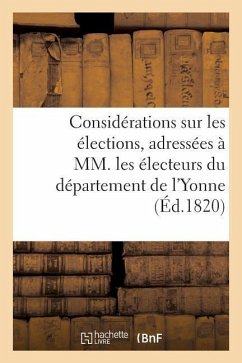 Considérations Sur Les Élections, Adressées À MM. Les Électeurs Du Département de l'Yonne, Par M. N. - Sans Auteur