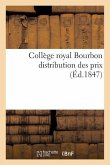 Collège Royal Bourbon: Distribution Des Prix 13 Août 1847