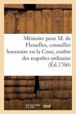 Mémoire Pour M. de Flesselles, Conseiller Honoraire En La Cour, Maître Des Requêtes Ordinaire: de l'Hôtel Du Roi Et Commissaire Départi En La Province