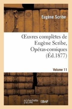 Oeuvres Complètes de Eugène Scribe, Opéras-Comiques. Sér. 4, Vol. 11 - Scribe, Eugène