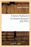 Gustave Nadaud Et La Chanson Française Précédé d'Une Analyse de la Chanson Française