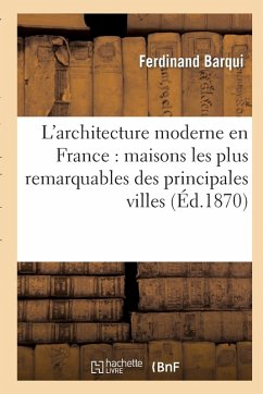 Cover L'Architecture Moderne En France: Maisons Les Plus Remarquables Des Principales Villes