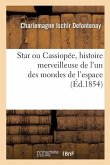 Star Ou @ de Cassiopée, Histoire Merveilleuse de l'Un Des Mondes de l'Espace...