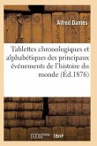 Tablettes Chronologiques Et Alphabétiques Des Principaux Événements de l'Histoire Du Monde