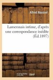 Lamennais Intime, d'Après Une Correspondance Inédite