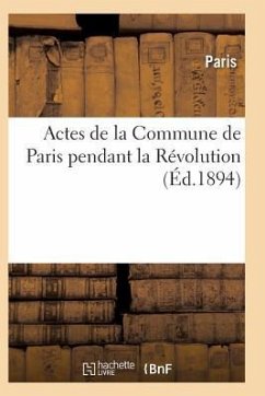 Actes de la Commune de Paris Pendant La Révolution. 2e Série - Paris