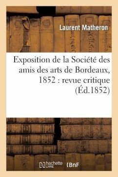 Exposition de la Société Des Amis Des Arts de Bordeaux, 1852: Revue Critique - Matheron-L