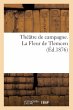Théâtre de Campagne. La Fleur de... - Bild 1