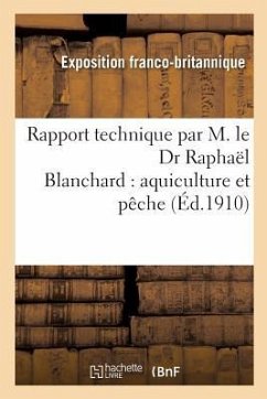 Rapport Technique Par M. Le Dr Raphaël Blanchard: Aquiculture Et Pêche - Sans Auteur