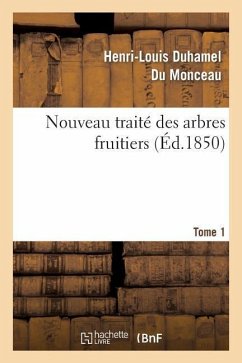 Nouveau Traité Des Arbres Fruitiers.Tome 1 - Duhamel Du Monceau, Henri-Louis