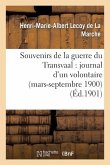 Souvenirs de la Guerre Du Transvaal: Journal d'Un Volontaire (Mars-Septembre 1900)