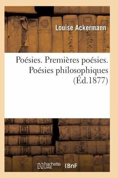 Poésies. Premières Poésies. Poésies Philosophiques - Ackermann-L