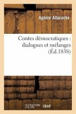 Contes Démocratiques: Dialogues Et Mélanges