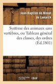 Système Des Animaux Sans Vertèbres, Ou Tableau Général Des Classes, Des Ordres Et Des Genres: de Ces Animaux...