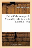 L'Identité d'Un Évêque de Vintimille, Natif de la Ville d'Apt, Reconnue Et Démontrée