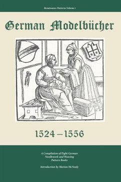 German Modelbucher 1524 - 1556: A compilation of eight German needlework and weaving pattern books - McNealy, Marion