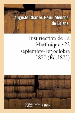 Insurrection de la Martinique: 22 Septembre-1er Octobre 1870 - Auguste Charles Henri Menche de Loisne