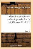 Mémoires Complets Et Authentiques Du Duc de Saint-Simon Tome 15