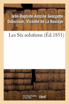 Les Six Solutions - La Boulaye, Jean-Baptiste-Antoine