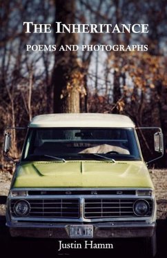 The Inheritance: Poems and Photographs - Hamm, Justin