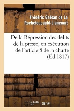 Cover de la Répression Des Délits de la Presse, En Exécution de l'Article 8 de la Charte Constitutionnelle