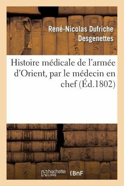 Histoire Médicale de l'Armée d'Orient, Par Le Médecin En Chef - Desgenettes, René-Nicolas Dufriche