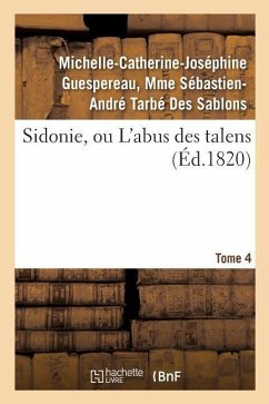 Sidonie, Ou l'Abus Des Talens. Tome 4 - Tarbe Des Sablons