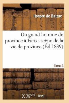 Un Grand Homme de Province À Paris: Scène de la Vie de Province. Tome 2 - de Balzac-H