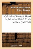Gabrielle d'Estrées À Henri IV, Héroïde Dédiée À M. de Voltaire